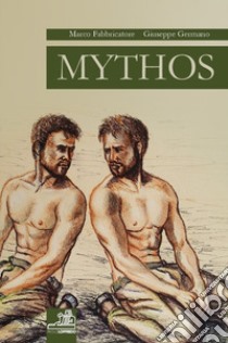 Mythos libro di Fabbricatore Marco; Germano Giuseppe