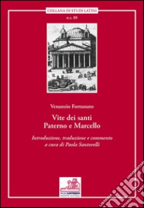 Vite dei santi Paterno e Marcello libro di Fortunato Venanzio; Santorelli P. (cur.)