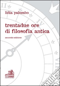 Trentadue ore di filosofia libro di Palumbo Lidia