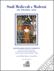 Studi medievali e moderni. Arte letteratura storia (2016). Vol. 2: Dantis amor. Dante e i Rossetti. Atti del convegno internazionale (Chieti-Vasto, 18-21 novembre 2015) libro di Menna M. (cur.); Oliva G. (cur.)
