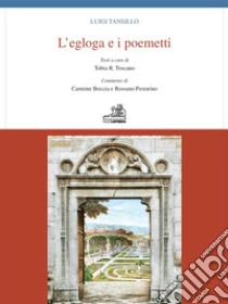 L'egloga e i poemetti libro di Tansillo Luigi; Toscano T. R. (cur.)