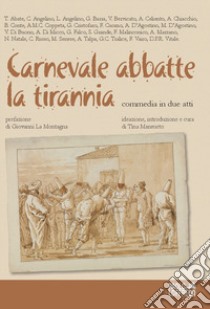 Carnevale abbatte la tirrania libro di Mansueto T. (cur.)