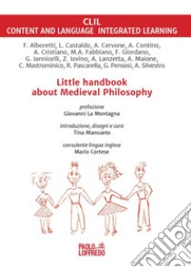 Little handbook about medieval philosophy. Ediz. inglese e italiana libro di Mansueto T. (cur.)