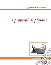 I proverbi di Platone libro di Casertano Giovanni