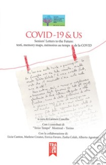 Covid-19 & Us seniors' letters to the future: testi, memory maps, mémoires au temps de la Covid. Ediz. italiana, inglese e francese libro di Concilio Carmen; Concilio C. (cur.)