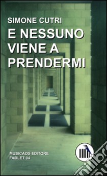 E nessuno viene a prendermi libro di Cutri Simone