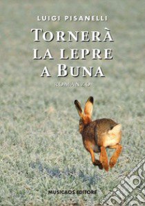 Tornerà la lepre a Buna libro di Pisanelli Luigi