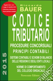 Codice tributario. Procedure concorsuali. Principi contabili libro di Bauer Riccardo