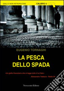 La pesca dello spada libro di Tornaghi Eugenio