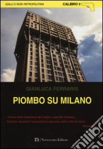 Piombo su Milano libro di Ferraris Gianluca