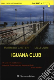 Iguana club libro di Lanteri Maurizio; Luini Lilli