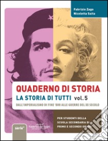 Quaderno di storia, la storia di tutti. Per la Scuola media. Vol. 5 libro di Zago Fabrizio; Saita Nicoletta