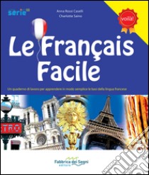 Le français facile. Un quaderno di lavoro per apprendere in modo semplice le basi della lingua francese. Ediz. italiana e francese libro di Rossi Caselli Anna - Saino Charlotte