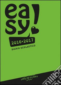 Easy! Diario scolastico 2016-2017. Copertina gialla libro di Giani Manuela