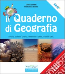 Il quaderno di geografia. Spazio, carte e grafici, ambienti e climi, schede utili (1) libro di Longhi Giulia - Salina Francesca