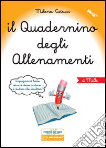 Quadernino degli allenamenti. Per la Scuola elementare (Il) libro di Catucci Milena