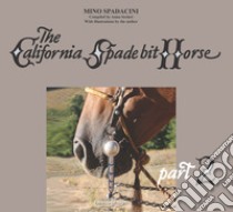 The California Spade bit horse. Vol. 2 libro di Spadacini Mino; Scolari A. (cur.)