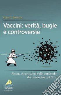 Vaccini: verità, bugie e controversie. Alcune osservazioni sulla pandemia di coronavirus del 2019 libro di Gotzsche Peter C.