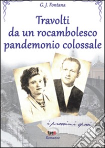 Travolti da un rocambolesco pandemonio colossale. I prossimi sposi libro di Fontana G. J.