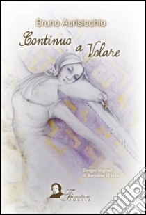 Continuo a volare libro di Aurisicchio Bruno