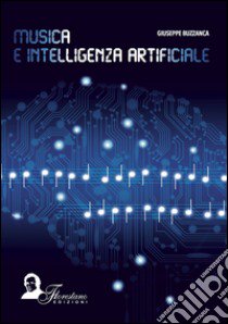 Musica e intelligenza artificiale libro di Buzzanca Giuseppe