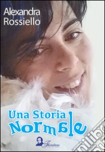 Una storia normale libro di Rossiello Alexandra