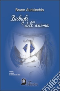 Bisbigli dell'anima libro di Aurisicchio Bruno