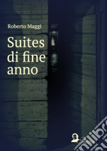 Suites di fine anno libro di Maggi Roberto