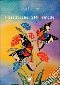 Filastrocche in miBemolle. Ediz. illustrata libro di Flamini Lida