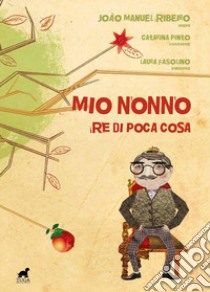 Mio nonno, re di poca cosa libro di Ribeiro João Manuel