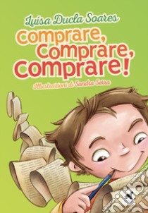 Comprare, comprare, comprare! libro di Soares Luísa Ducla