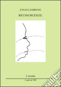 Riconoscenze libro di Sabbioni Jonata