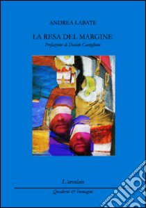 La resa del margine libro di Labate Andrea