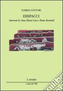 Dispacci libro di Fattori Narda