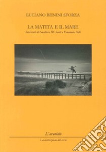 La matita e il mare libro di Benini Sforza Luciano