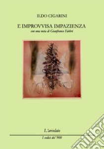 L'improvvisa impazienza libro di Cigarini Ildo