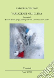 Variazioni nel clima libro di Carlone Carolina