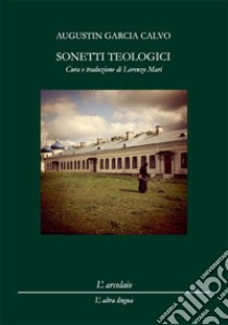 Sonetti teologici libro di Calvo Augustin Garcia; Mari L. (cur.)