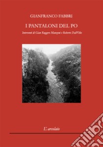 I pantaloni del Po libro di Fabbri Gianfranco