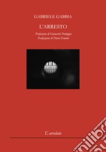 L'arresto libro di Gabbia Gabriele