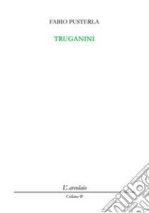 Truganini libro di Pusterla Fabio