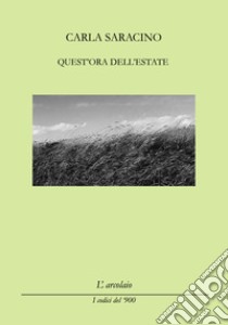 Quest'ora dell'estate libro di Saracino Carla