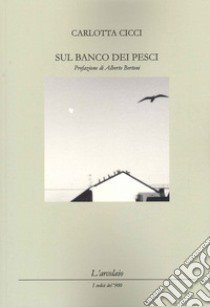 Sul banco dei pesci libro di Cicci Carlotta