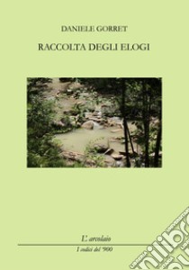 Raccolta degli elogi libro di Gorret Daniele