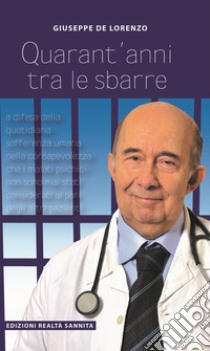 Quarant'anni tra le sbarre libro di De Lorenzo Giuseppe