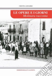 Le opere e i giorni. Molinara racconta libro di Addabbo Cristina