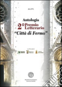 Antologia del 2° premio letterario «Città di Fermo» libro