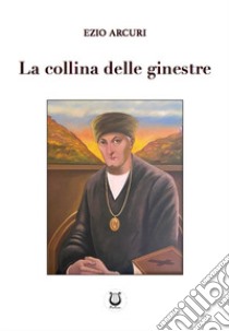 La collina delle ginestre libro di Arcuri Ezio