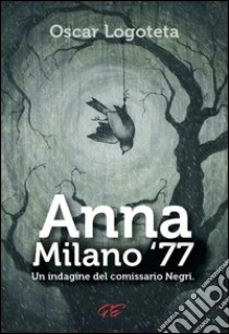 Anna. Milano '77 libro di Logoteta Oscar