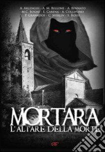 Mortara. L'altare della morte libro